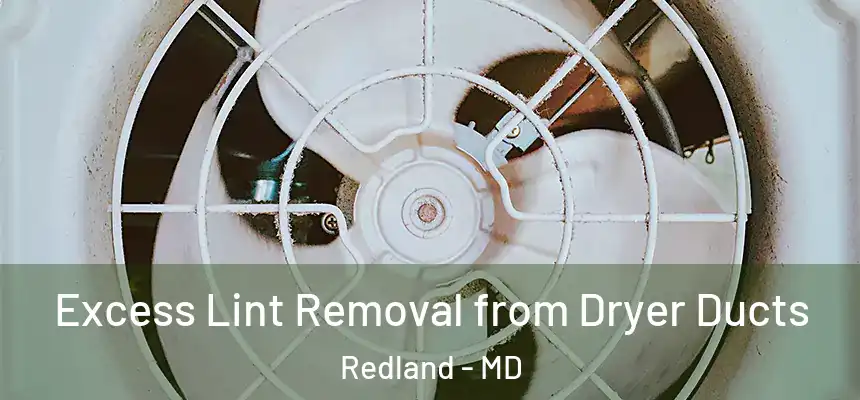  Excess Lint Removal from Dryer Ducts Redland - MD