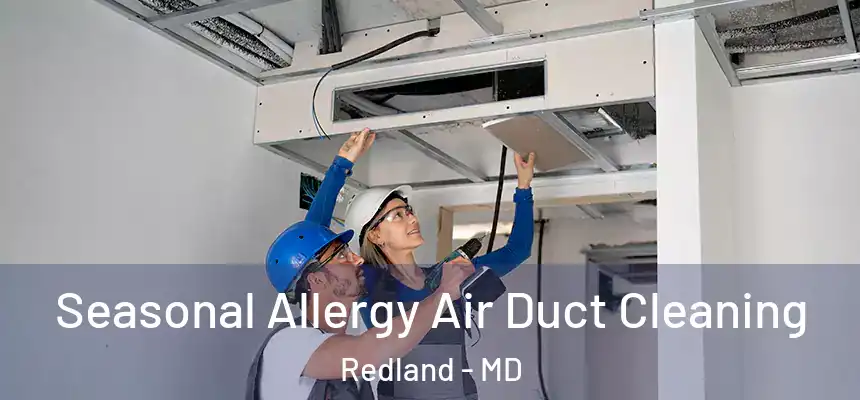  Seasonal Allergy Air Duct Cleaning Redland - MD